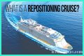 What Is a Repositioning Cruise?