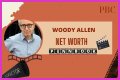 Woody Allen Net Worth – How Much is Allen Worth?